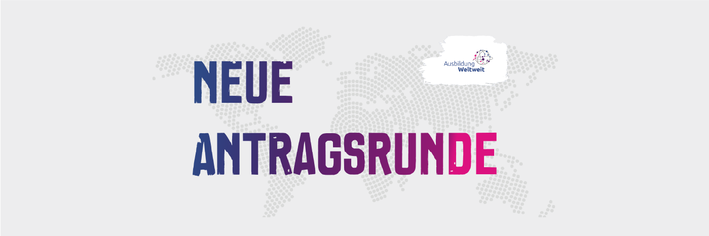 Graphik: Schriftzug "Neue Antragsrunde" und das Logo "AusbildungWeltweit" auf einer gepunkteten Weltkarte.